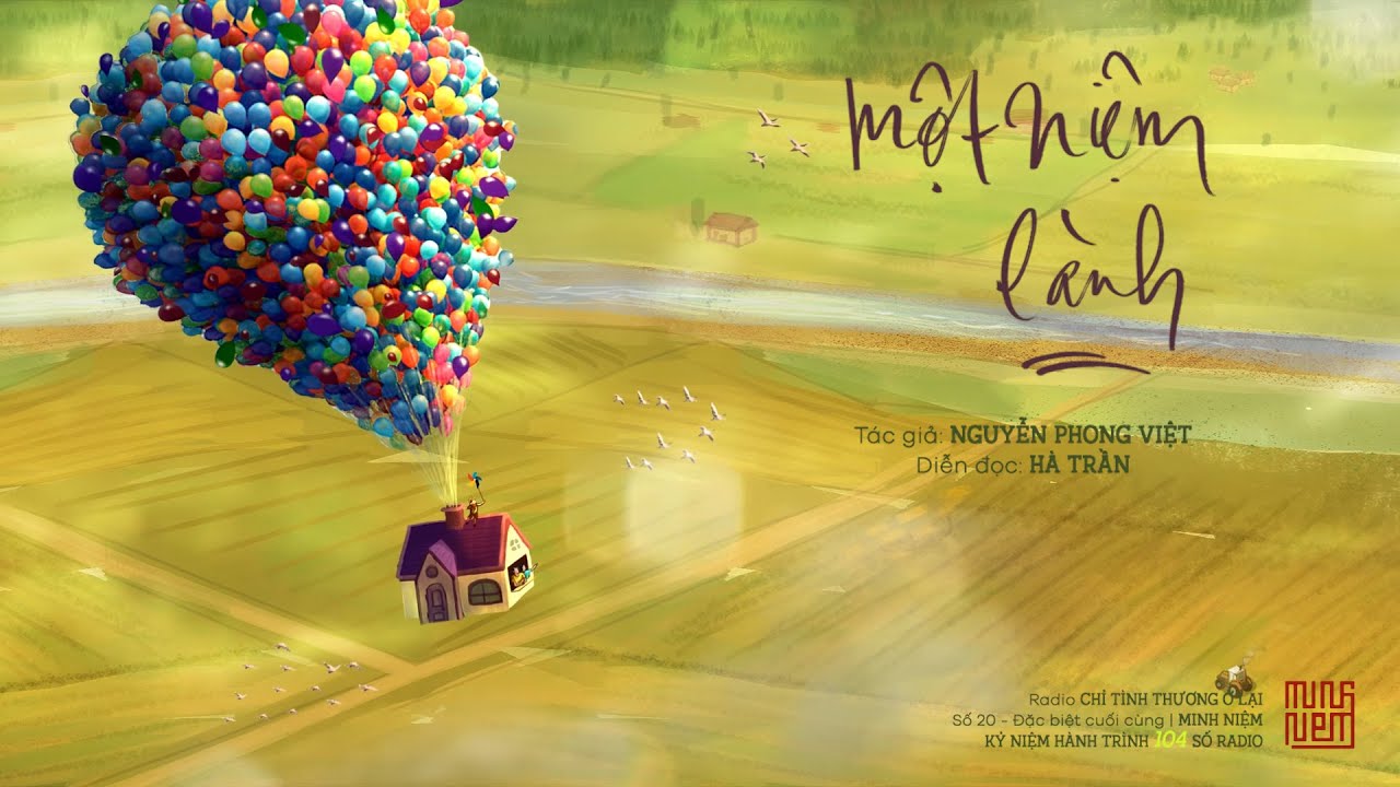 Một niệm lành | Tác giả: Nguyễn Phong Việt | Diễn đọc: Hà Trần | Trích Radio 20: CTTOL Một niệm lành | Tác giả: Nguyễn Phong Việt | Diễn đọc: Hà Trần | Trích Radio 20: CTTOL