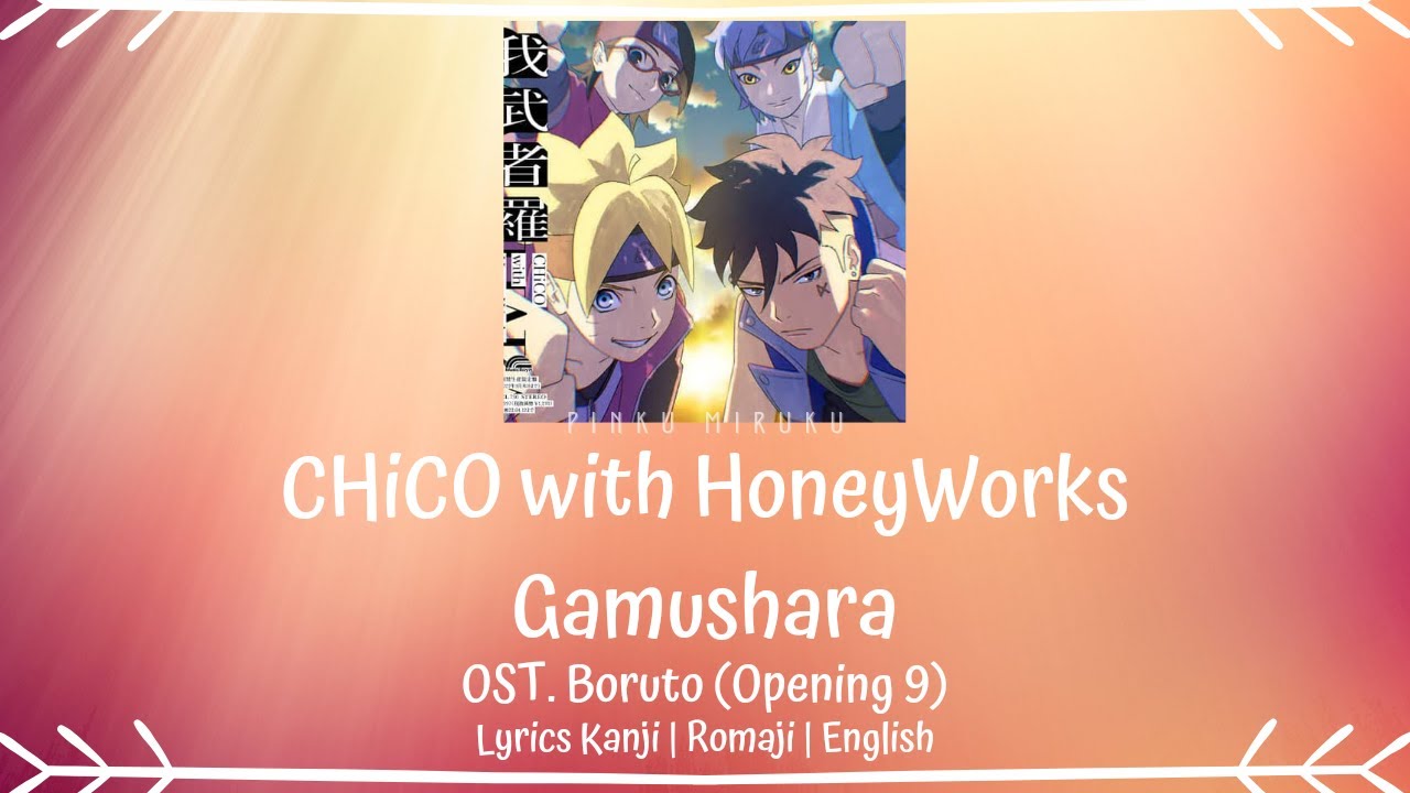 CHiCO with HoneyWorks - Gamushara (我武者羅) | OST. Boruto Opening 9 | LYRICS KANJI/ROMAJI/ENGLISH