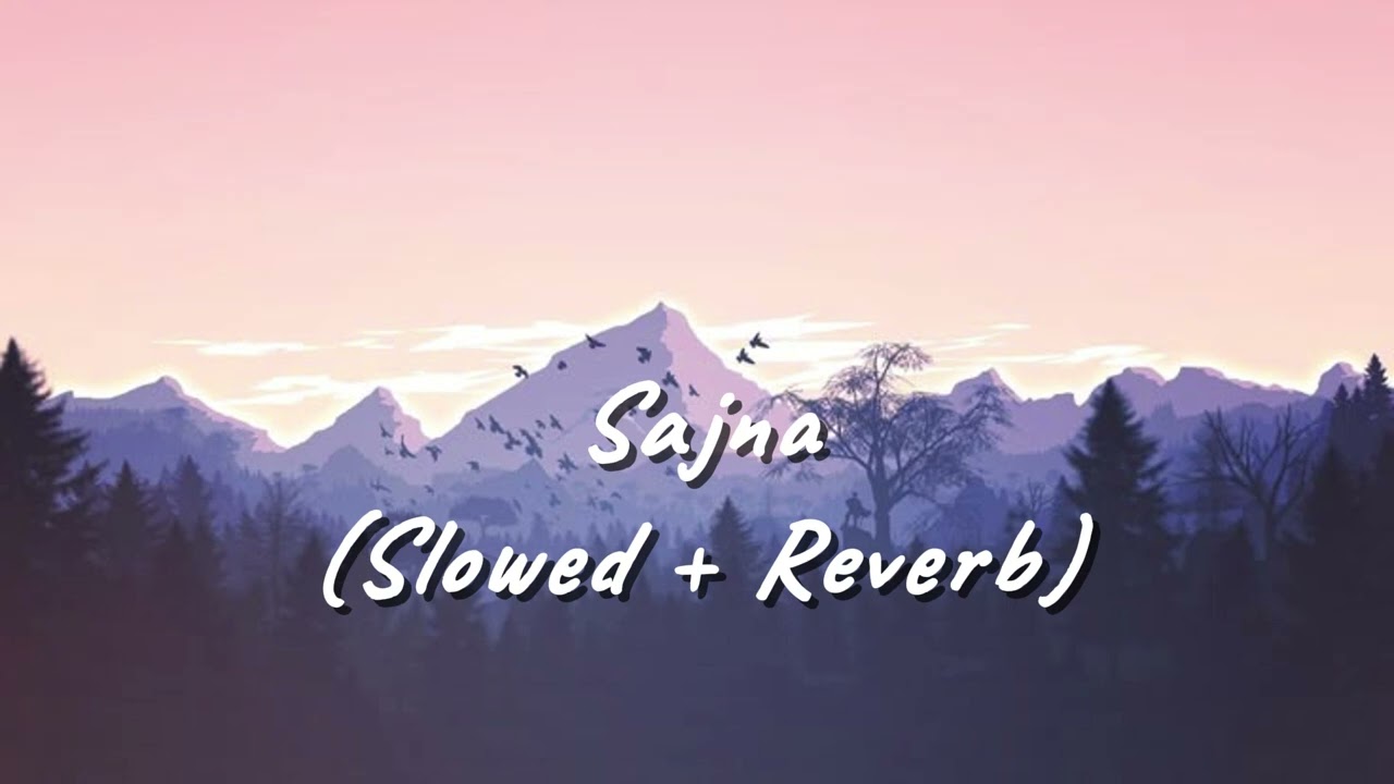 Sajna (Slowed +l Reverb) Lyrics Song Soulful Voice Of l Yashal Shahid l Unplugged Sweet