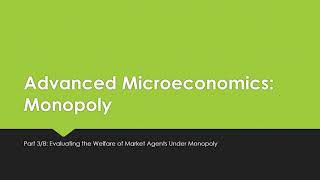 Advanced Microeconomics: Monopoly 3/8 @EconJohnTutor