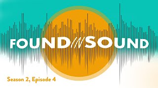 Found in Sound S2 Ep 04