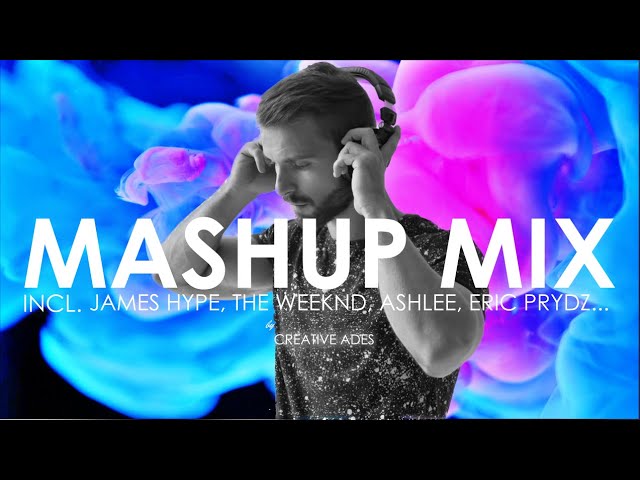 MASHUP/MIX ''EP.8'' by Creative Ades | INCL. James Hype, The Weeknd, David Guetta, Ashlee class=