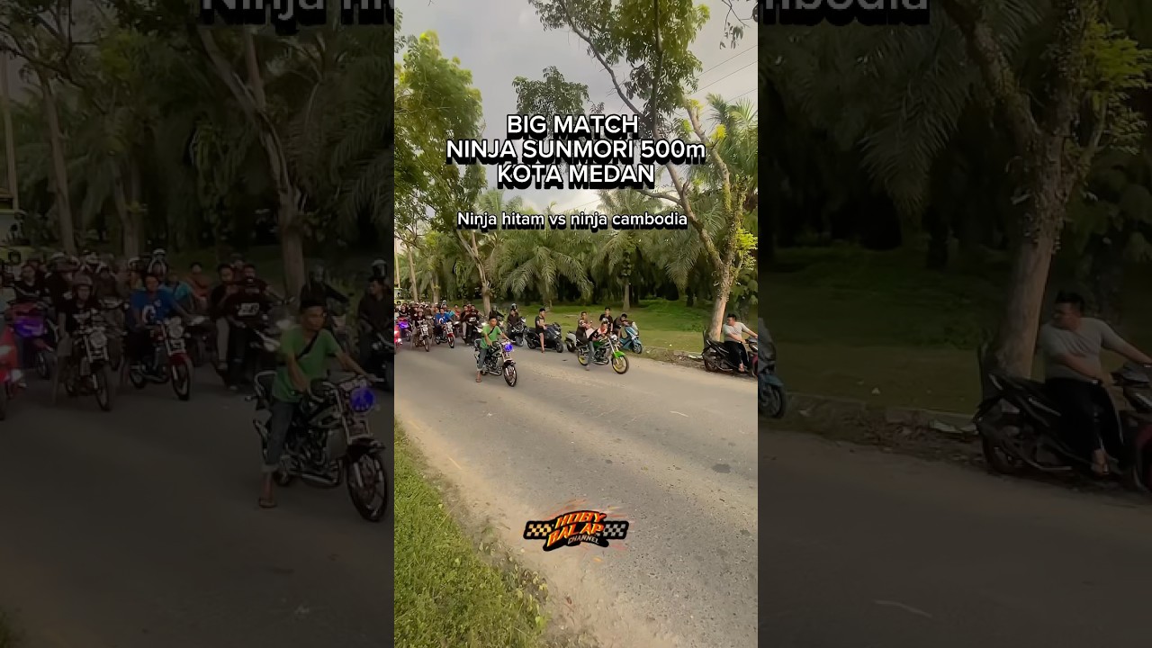 MATCH NINJA SUNMORI 500m ( MEDAN )❗️ 