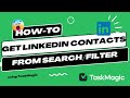How to automatically get linkedin contacts from the search  filter feature using taskmagic