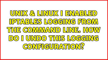 I enabled iptables logging from the command line. How do I undo this logging configuration?