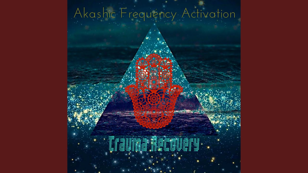 Akashic Frequency Activation Trauma Recovery PTSD Sound YouTube