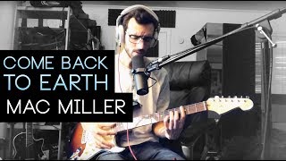"Come Back to Earth" - RIP Mac Miller :(( chords