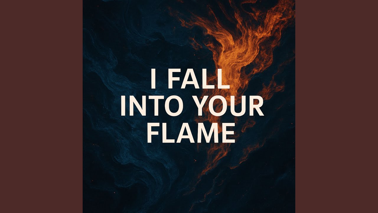 Watch I Fall Into Your Flame on YouTube Watch I Fall Into Your Flame on YouTube