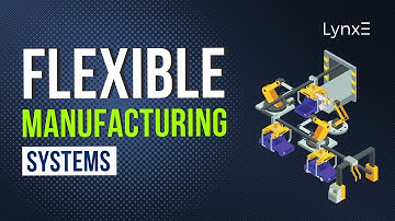 Explore Flexible Manufacturing Systems | LynxE Learning