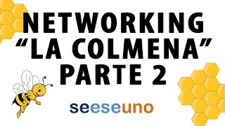 Networking &quot;La Colmena&quot; PARTE 2/4 (Se Ese Uno)