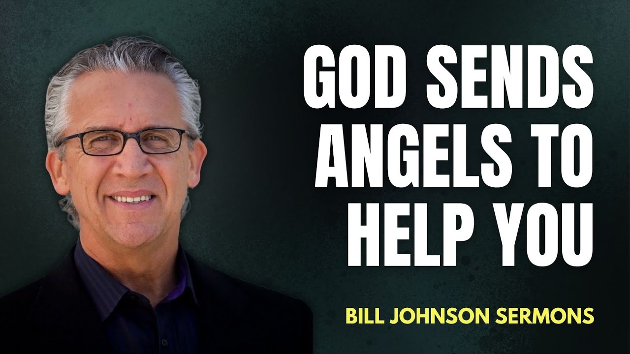 Angels, God’s Will, and the Holy Spirit – Bill Johnson Sermon | Bethel Church