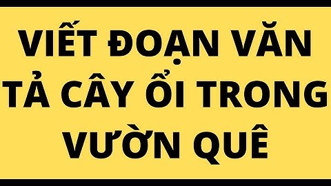 VIẾT ĐOẠN VĂN TẢ CÂY ỔI TRONG VƯỜN QUÊ