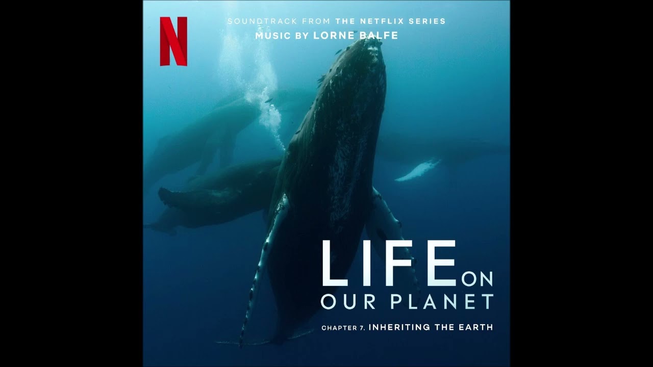 Life On Our Planet - Inheriting the Earth - Chapter 7 - Soundtrack