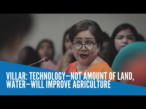 Villar: Technology—not amount of land, water—will improve agriculture