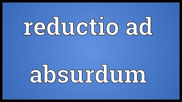 Reductio ad absurdum Meaning