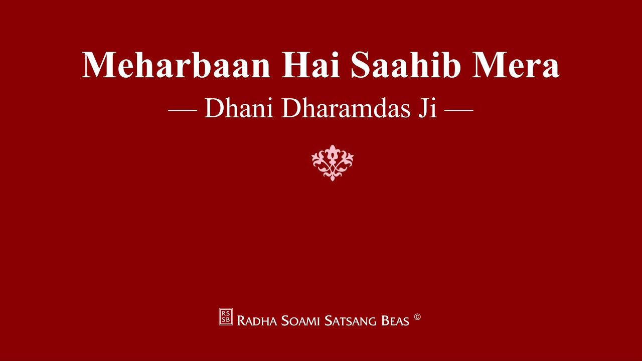 Meharbaan Hai Saahib Mera   Dhani Dharamdas Ji   RSSB Shabad