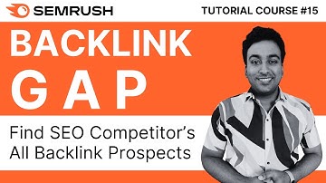 Find SEO Competitor Backlinks With Semrush Backlink Gap | Semrush Tutorial Course 2024 | #15