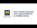 How to Export Citations from Legacy RefWorks to EndNote Online