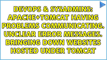 Apache+Tomcat having problems communicating. Unclear error messages. Bringing down websites...