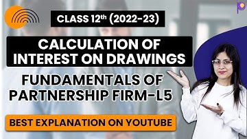 Class 12 | Accounting for Partnership Firms Fundamentals - L5 | Calculation of Interest on Drawings