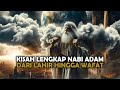 Kisah Nabi Adam Dan Hawa, Dari Penciptaan Sampai Wafat | Sejarah Islam | Full Live 24 jam