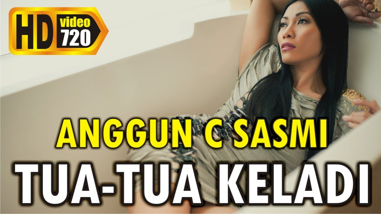 Anggun C Sasmi   Tua Tua Keladi