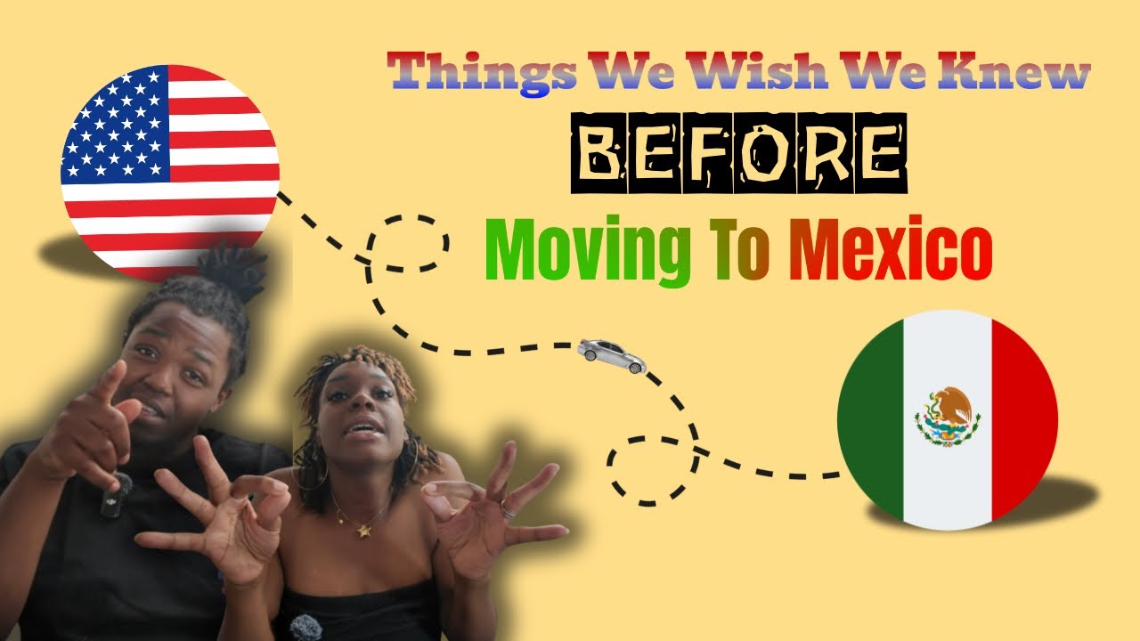 Thing We Wish We Knew BEFORE Moving To Mexico 🇲🇽 ☀️🛒🏠🌿 - YouTube