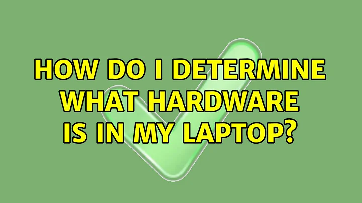 How do I determine what hardware is in my laptop?