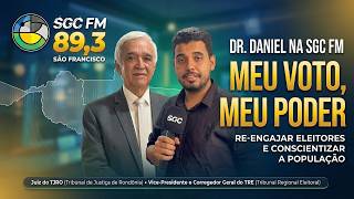 Entrevista com Dr. Daniel na SGC FM | Meu Voto, Meu Poder e a força da conscientização