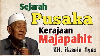 Pusaka Kerajaan Majapahit | KH Husein Ilyas Mojokerto