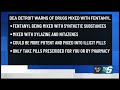 DEA Detroit warns of heightened threat of fentanyl mixed with emerging synthetic drugs