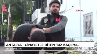 Antalya - Cinayetle Biten Kız Kaçırma Kavgası Şüphelileri Adliyede - Ek