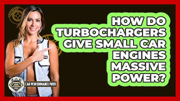 How Do Turbochargers Give Small Car Engines Massive Power? - Car Performance Pros
