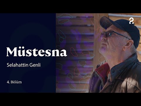 Selahattin Genli | Müstesna | 4. Bölüm @trt2