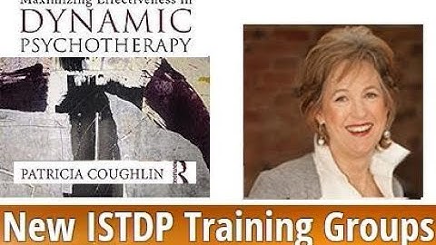 ISTDP Training  Dr Patricia Coughlin Clinical Psychologist, Therapist Dynamic Psychotherapy Training