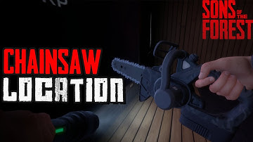 Chainsaw Location | Sons Of The Forest