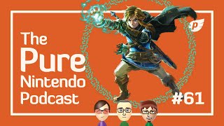We revisit Tears of the Kingdom! Pure Nintendo Podcast E61