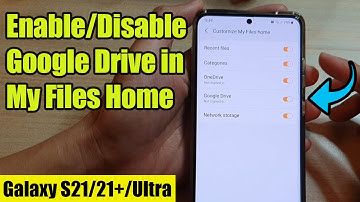Galaxy S21/Ultra/Plus: How to Enable/Disable Google Drive in My Files Home