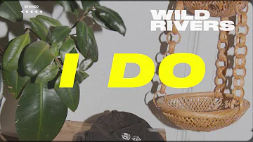 Wild Rivers - I Do (Official Audio)