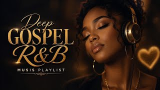 Peaceful Gospel R&B Worship Playlist 2026 🙏 Soft Female Vocals, Deep Faith, Healing Music