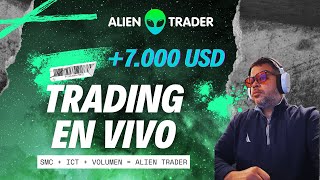 TRADING FOREX EN VIVO 🤑 +$7.000 USD 💰 SMC + ICT + VOLUMEN = ALIEN TRADER 👽