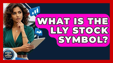 What Is the LLY Stock Symbol? | Stock and Options Playbook