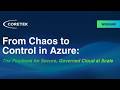 From Chaos to Control in Azure: The Playbook for Secure, Governed Cloud