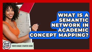 What Is A Semantic Network In Academic Concept Mapping? - Ninth Grade Starter Guide