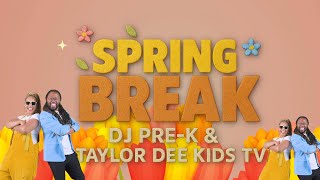Spring Break Spring Break Song Taylor Dee Kids Tv & Dj Pre- K
