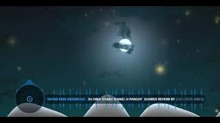 DJ OMA SHAKO SHAKO JJ PARGOY  SLOWED REVERB 🎧