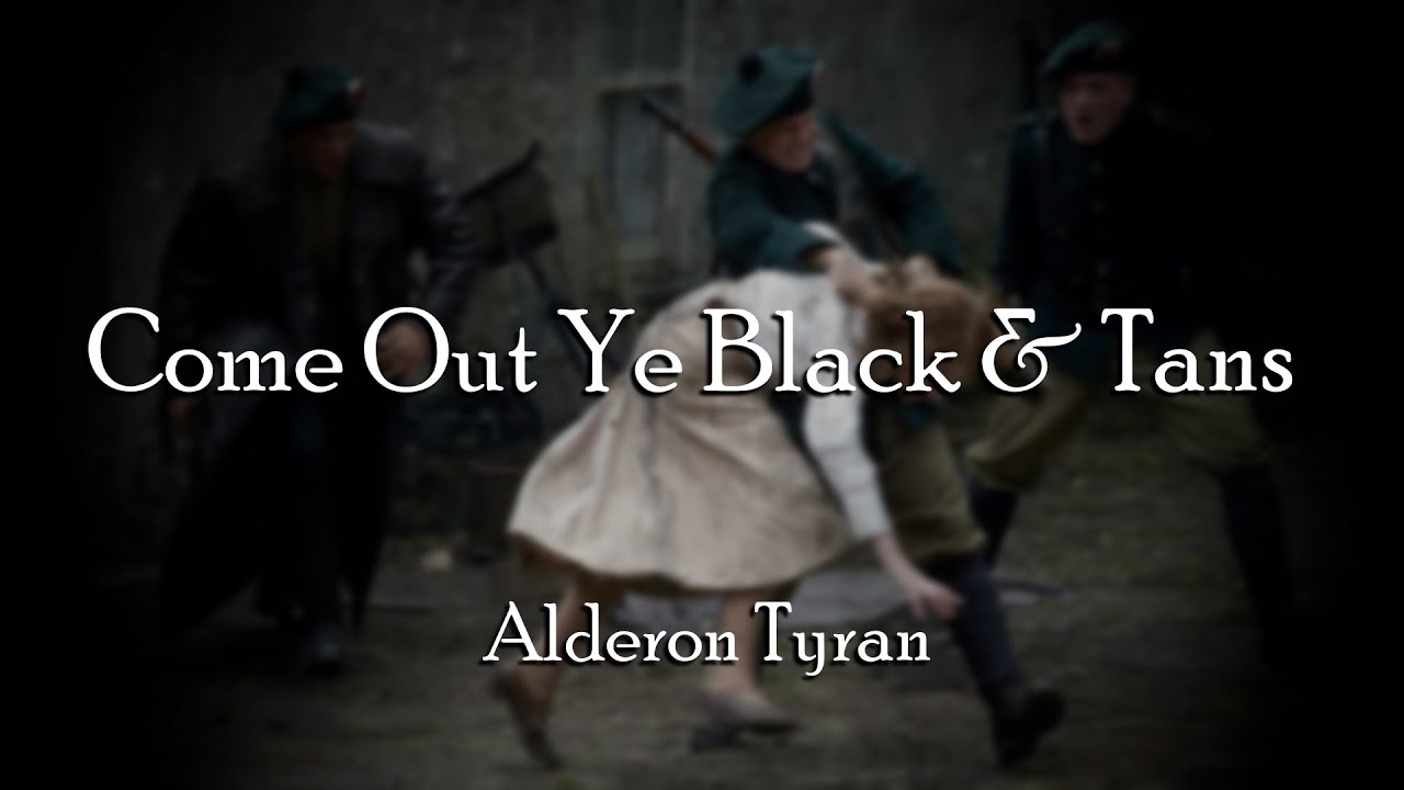 Come Out Ye Black & Tans Alderon Tyran YouTube