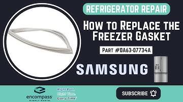 Repair Your Refrigerator - Installing a Freezer Gasket (Samsung Part #DA63-07734A) | Encompass.com