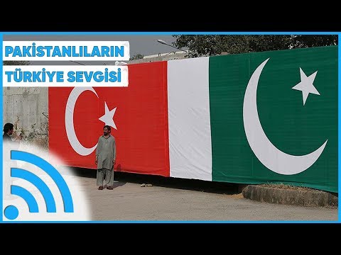 Pakistan Türkiye'yi Neden Bu Kadar Çok Seviyor?