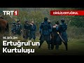 Diriliş Ertuğrul 115 Bölüm Ertuğrul Un Kurtuluşu 